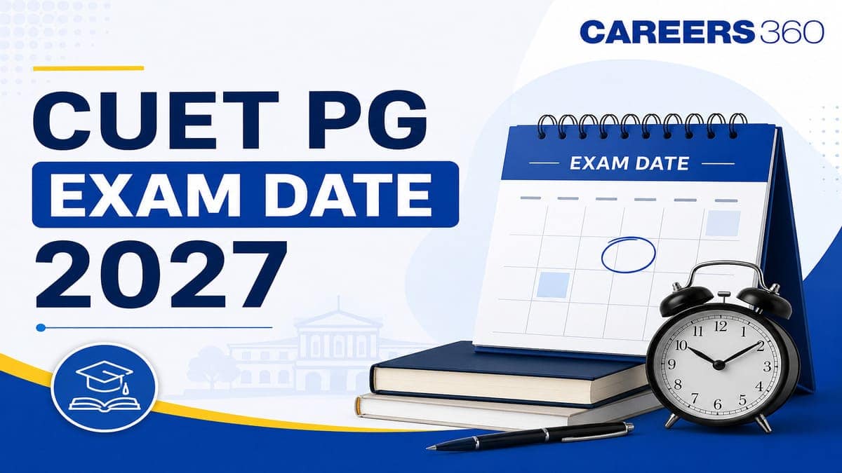 CUET PG Exam Dates 2027: Complete Schedule & Important Dates